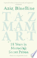 Tazmamart : 18 years in Morocco's secret prison /