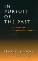 In pursuit of the past : decoding the archaeological record : with a new afterword /