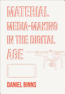 Material Media-Making in the Digital Age.