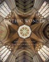 Gothic wonder : art, artifice and the decorated style 1290-1350 /