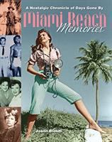 Miami Beach memories : a nostalgic chronicle of days gone by /