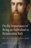 On the importance of being an individual in Renaissance Italy : men, their professions, and their beards /