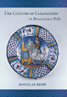 The culture of cleanliness in Renaissance Italy /