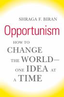 Opportunism : how to change the world-- one idea at a time /