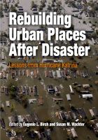 Rebuilding Urban Places after Disaster : Lessons from Hurricane Katrina.