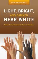 Light, Bright, and Damned near White : Biracial and Triracial Culture in America.