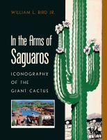 In the arms of saguaros : iconography of the giant cactus /