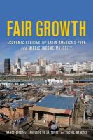 Fair growth : economic policies for Latin America's poor and middle-income majority /