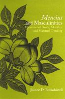 Mencius and Masculinities : Dynamics of Power, Morality, and Maternal Thinking.