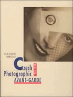 Czech photographic avant-garde, 1918-1948 /