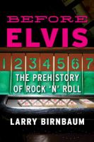 Before Elvis : The Prehistory of Rock 'n' Roll.