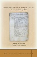 A tale of ritual murder in the age of Louis XIV : the trial of Raphaël Lévy, 1669 /