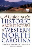 A guide to the historic architecture of western North Carolina /