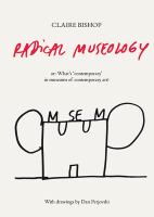 Radical museology, or, What's contemporary in museums of contemporary art? /