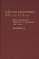 African literature, African critics : the forming of critical standards, 1947-1966 /