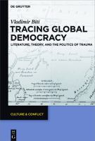 Tracing Global Democracy : Literature, Theory, and the Politics of Trauma.