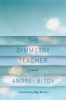 The symmetry teacher : a novel-echo /