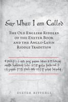 Say What I Am Called : The Old English Riddles of the Exeter Book & the Anglo-Latin Riddle Tradition.