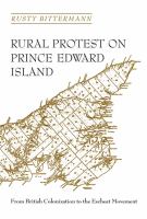 Rural protest on Prince Edward Island from British colonization to the Escheat movement /