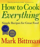 How to cook everything : simple recipes for great food /