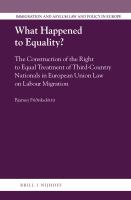 What happened to equality? the construction of the right to equal treatment of third-country nationals in European Union law on labour migration /