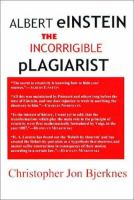 Albert Einstein : the incorrigible plagiarist /