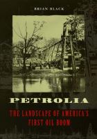 Petrolia the landscape of America's first oil boom /