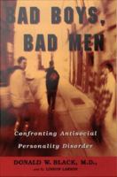 Bad boys, bad men confronting antisocial personality disorder /