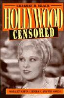 Hollywood censored : morality codes, Catholics, and the movies /