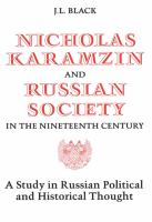Nicholas Karamzin and Russian society in the nineteenth century : a study in Russian political and historical thought /