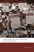 Social reproduction and the city welfare reform, child care, and resistance in neoliberal New York /