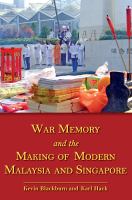 War memory and the making of modern Malaysia and Singapore /