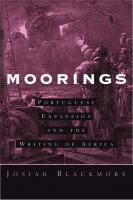 Moorings : Portuguese expansion and the writing of Africa /