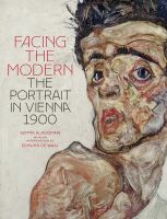 Facing the modern : the portrait in Vienna 1900 /
