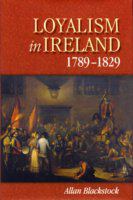 Loyalism in Ireland, 1789-1829 /