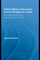 British Military Intervention and the Struggle for Jordan : King Hussein, Nasser and the Middle East Crisis, 1955-1958.