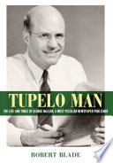 Tupelo man : the life and times of George McLean, a most peculiar newspaper publisher /