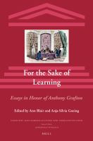 For the Sake of Learning : Essays in Honor of Anthony Grafton.