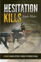 Hesitation kills a female Marine officer's combat experience in Iraq /