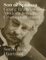 Son of Spinoza Georg Brandes and Modern Jewish Cosmopolitanism /