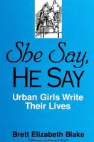 She say, he say : urban girls write their lives /