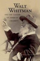 Walt Whitman and the culture of American celebrity