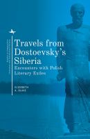 Travels from Dostoevsky's Siberia : encounters with Polish literary exiles /