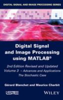 Digital Signal and Image Processing Using MATLAB, Volume 3 : Advances and Applications, the Stochastic Case.