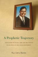 A prophetic trajectory : ideologies of place, time and belonging in an Angolan religious movement /