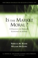 Is the market moral? : a dialogue on religion, economics, and justice /