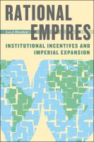 Rational empires : institutional incentives and imperial expansion /