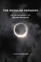 The secular paradox : on the religiosity of the not religious /