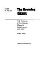 The hovering giant : U.S. responses to revolutionary change in Latin America, 1910-1955 /