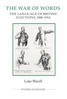 The war of words : the language of British elections, 1880-1922 /